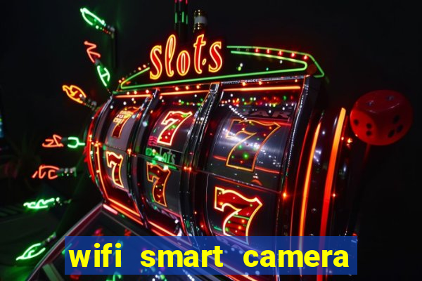 wifi smart camera easy to achieve real time remote viewing