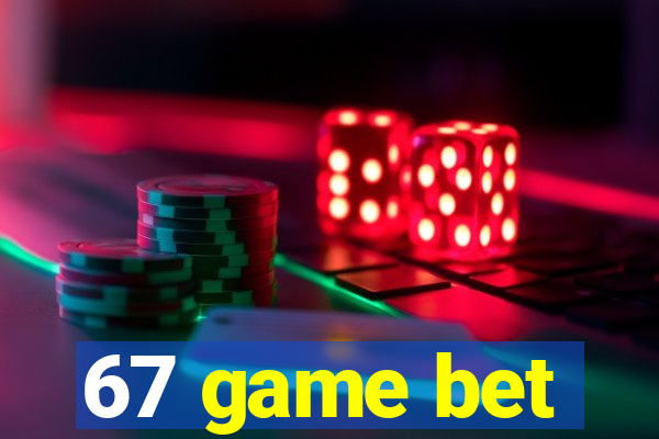 67 game bet