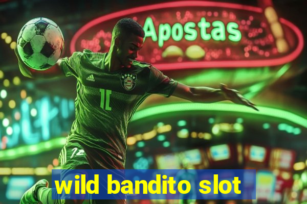 wild bandito slot