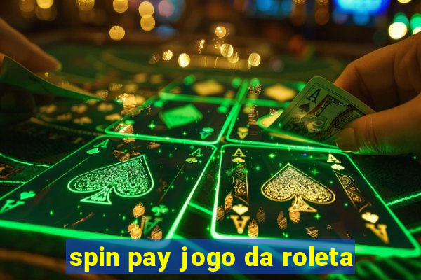 spin pay jogo da roleta