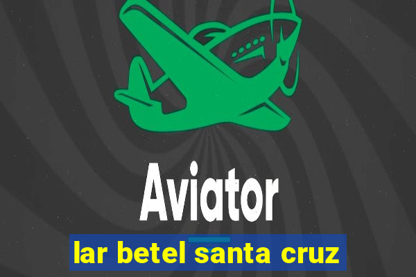 lar betel santa cruz