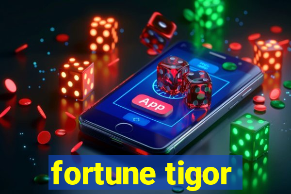 fortune tigor