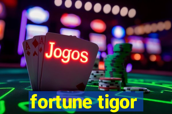 fortune tigor