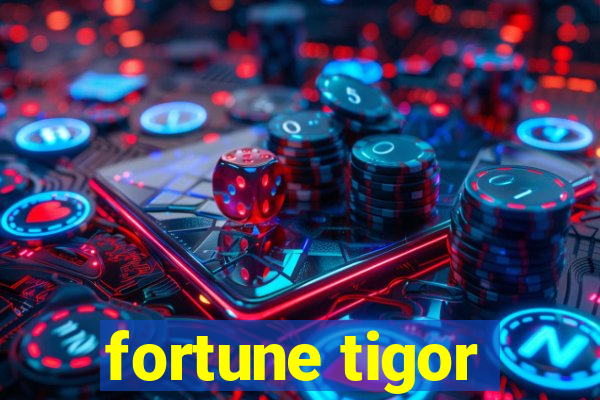 fortune tigor