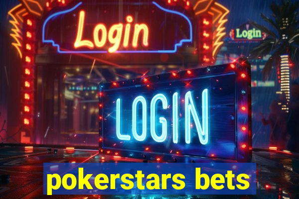 pokerstars bets