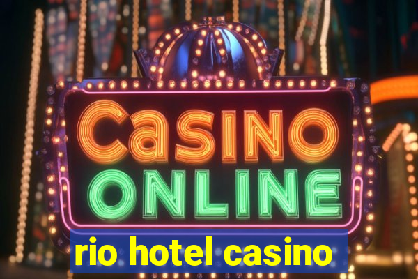 rio hotel casino