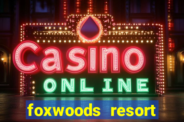 foxwoods resort casino casinos