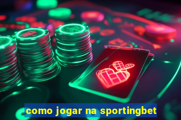 como jogar na sportingbet