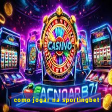 como jogar na sportingbet