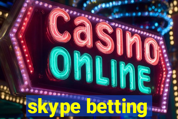 skype betting