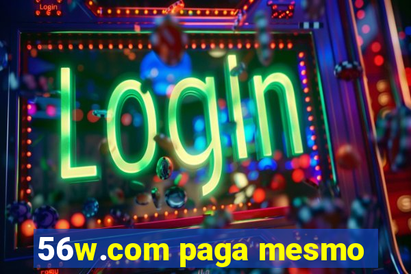 56w.com paga mesmo