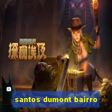 santos dumont bairro