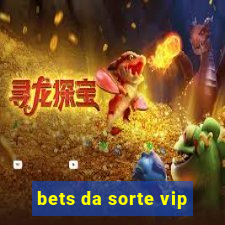 bets da sorte vip