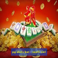 pg slots bet 茅 confi谩vel