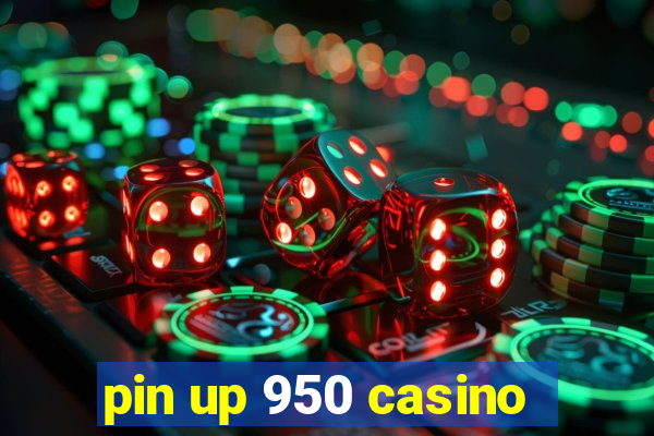 pin up 950 casino