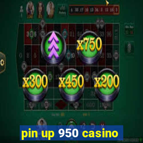 pin up 950 casino