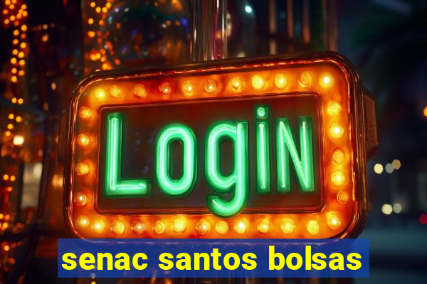 senac santos bolsas