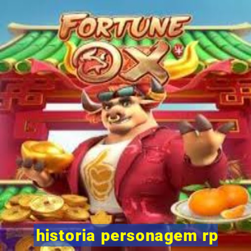 historia personagem rp