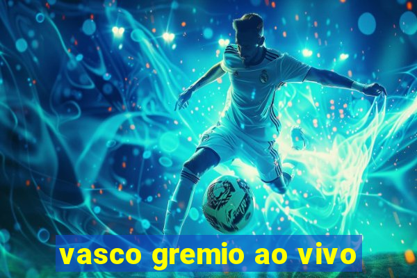 vasco gremio ao vivo