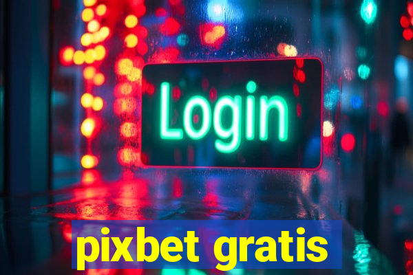 pixbet gratis