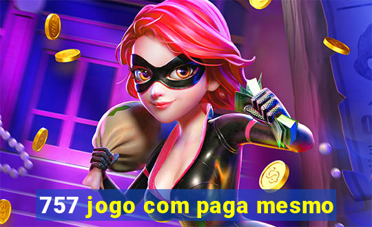 757 jogo com paga mesmo