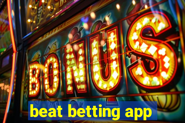 beat betting app