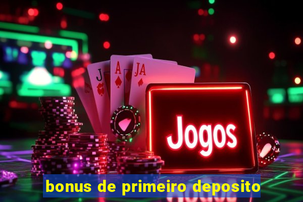 bonus de primeiro deposito