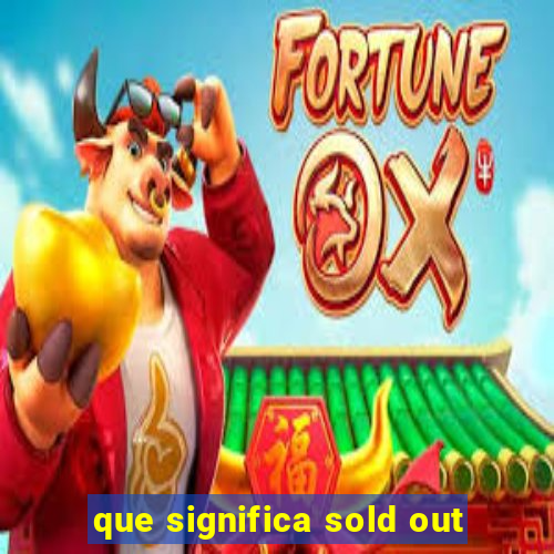 que significa sold out