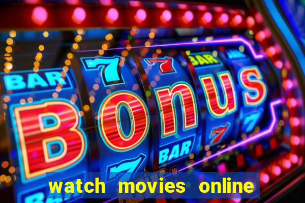 watch movies online for free