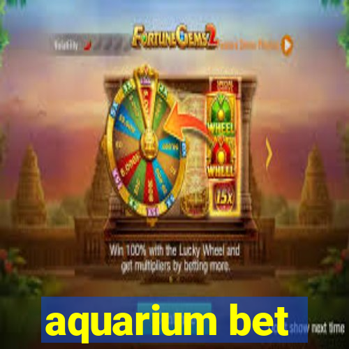 aquarium bet