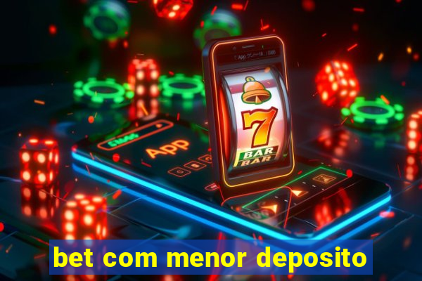 bet com menor deposito