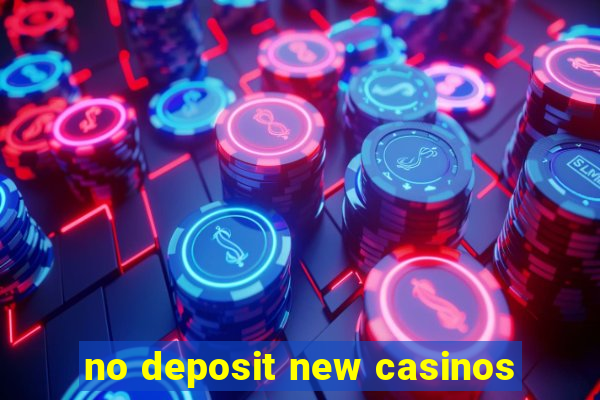 no deposit new casinos