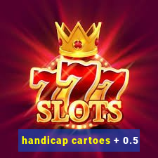 handicap cartoes + 0.5