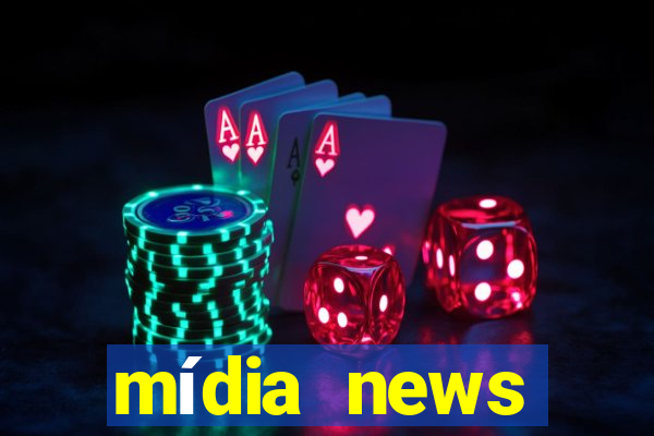 mídia news últimas notícias