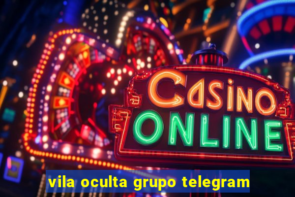 vila oculta grupo telegram