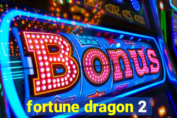 fortune dragon 2