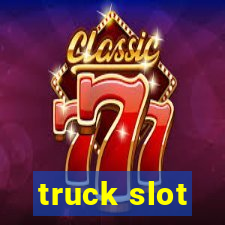 truck slot