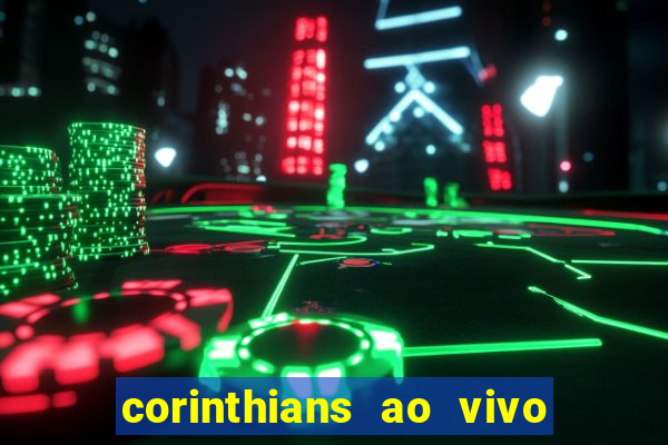 corinthians ao vivo multi multicanal