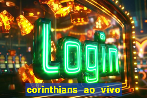 corinthians ao vivo multi multicanal