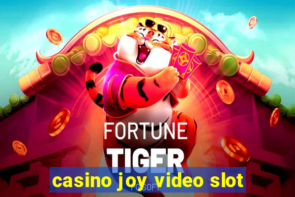 casino joy video slot