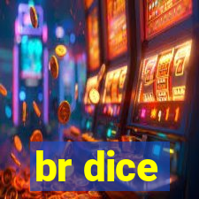 br dice