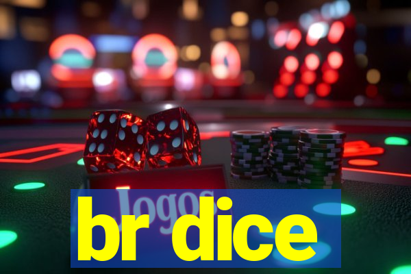 br dice