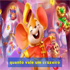 quanto vale um cruzeiro