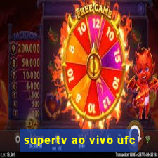 supertv ao vivo ufc