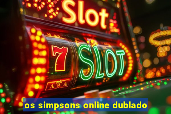 os simpsons online dublado