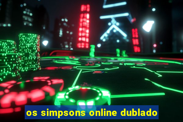 os simpsons online dublado