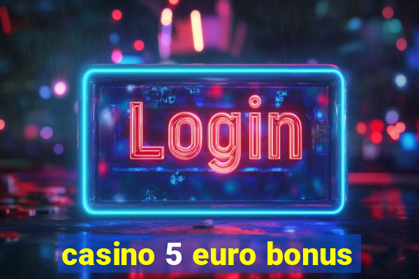 casino 5 euro bonus