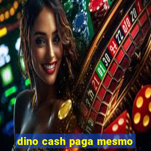 dino cash paga mesmo