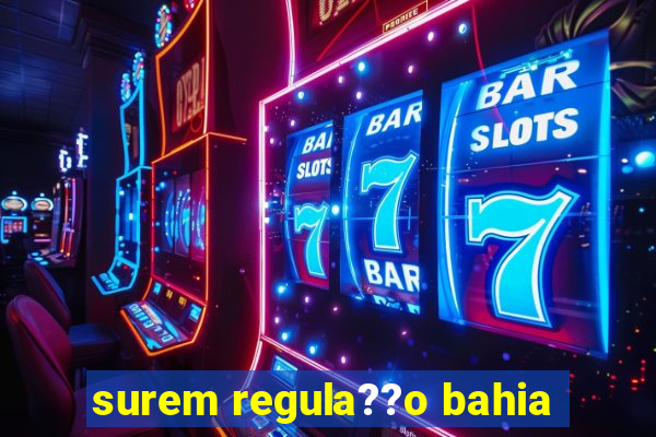 surem regula??o bahia