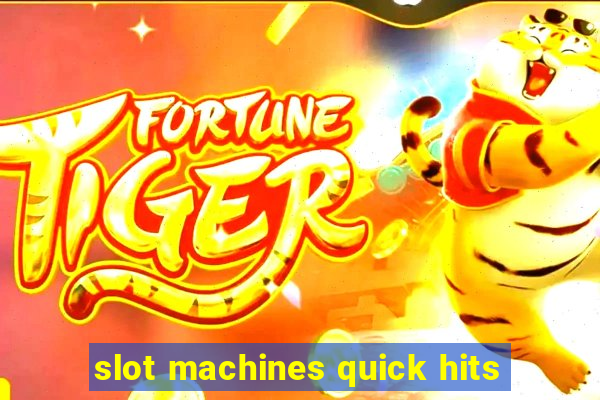 slot machines quick hits